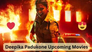 Read more about the article Deepika Padukone Upcoming Movies – 2024 में हंगामा मचा देगी दीपिका पादुकोण की ये मूवीज