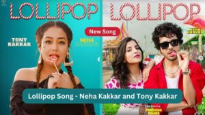 Read more about the article Lollipop Song – Neha Kakkar and Tony Kakkar के new song ने मचाया बवाल।