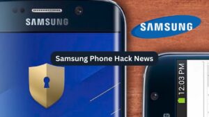 Read more about the article Samsung Phone Hack News – सैमसंग फोन रखने वालों के लिए भारत सरकार ने किया अलर्ट जारी।
