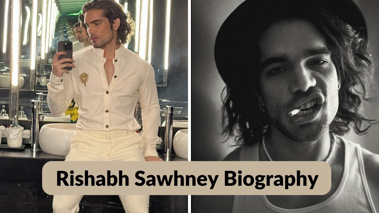 You are currently viewing Rishabh Sawhney Biography : जाने ऋषभ साहनी के Height, Weight और करियर के बारे में।